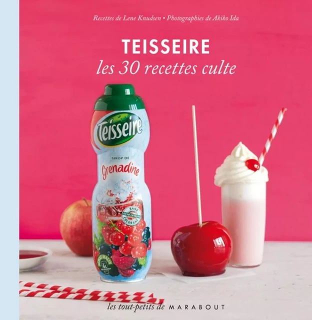 Teisseire - Les 30 recettes culte - Lene Knudsen - Marabout