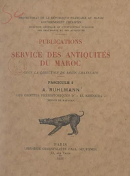 Publications du Service des antiquités du Maroc (2). Les grottes préhistoriques d'El Khenzira (région de Mazagan)