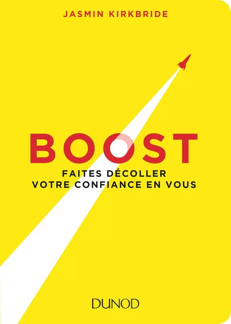 Boost - Faites décoller votre confiance en vous - Jasmin Kirkbride - Dunod