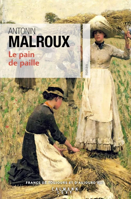 Le Pain de paille - Antonin Malroux - Calmann-Lévy