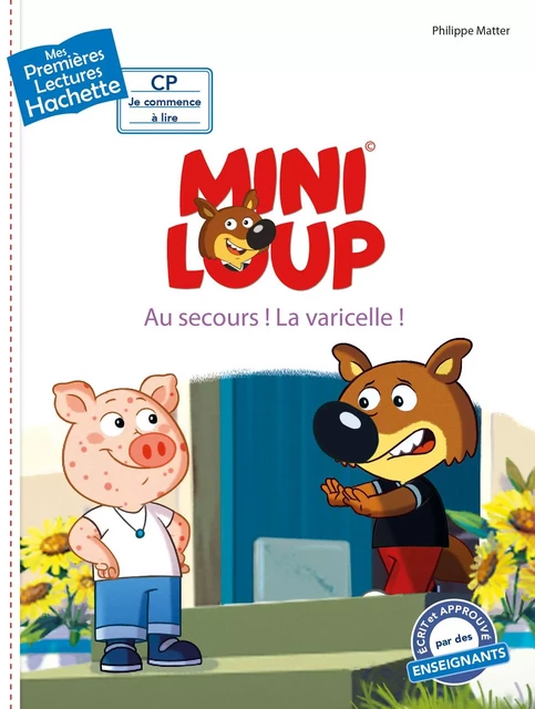 Premières lectures CP2 Mini-Loup - Au secours ! La varicelle ! - Philippe Matter - Hachette Enfants