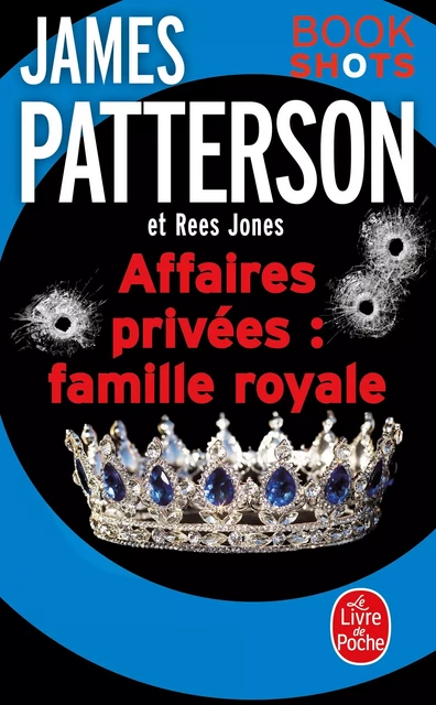 Affaires privées : Famille royale - James Patterson, Rees Jones - Le Livre de Poche