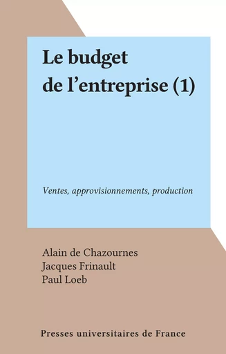 Le budget de l'entreprise (1) - Alain de Chazournes, Jacques Frinault, Paul Loeb - FeniXX réédition numérique