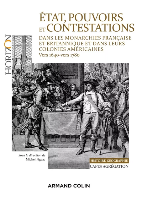 État, pouvoirs et contestations dans les monarchies française et britannique - Michel Figeac, Gauthier Aubert, Olivier Chaline, David Chaunu, Edmond Dziembowski, Marie-Laure Legay, Jean-Pierre Poussou, François-Joseph Ruggiu, Éric Suire - Armand Colin