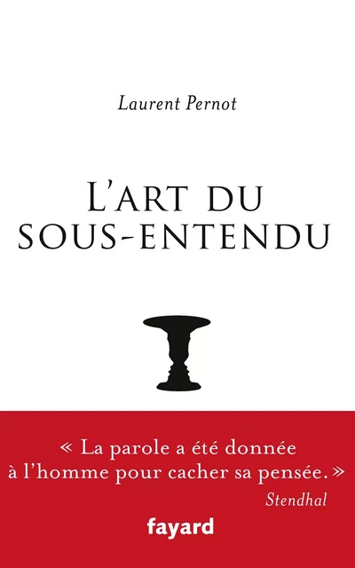 L'art du sous-entendu - Laurent Pernot - Fayard