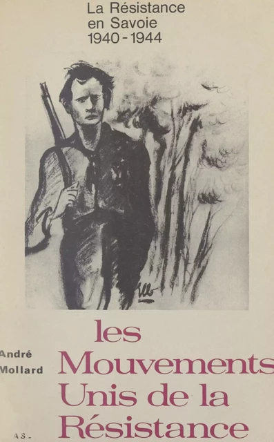 La Résistance en Savoie 1940-1944 - André Mollard - FeniXX réédition numérique