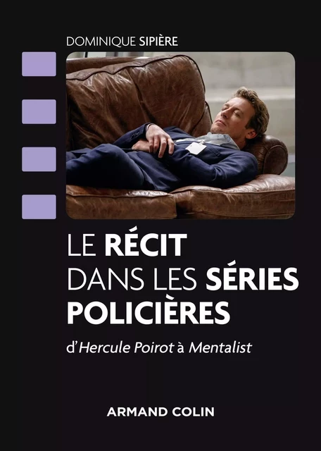 Le récit dans les séries policières - Dominique Sipière - Armand Colin