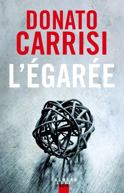 L'Egarée - Donato Carrisi - Calmann-Lévy