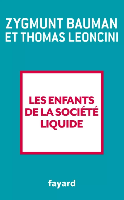 Les enfants de la société liquide - Zygmunt Bauman - Fayard