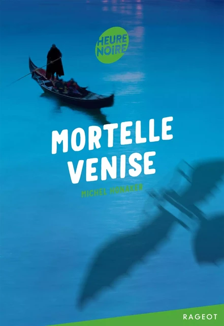 Mortelle Venise - Michel Honaker - Rageot Editeur