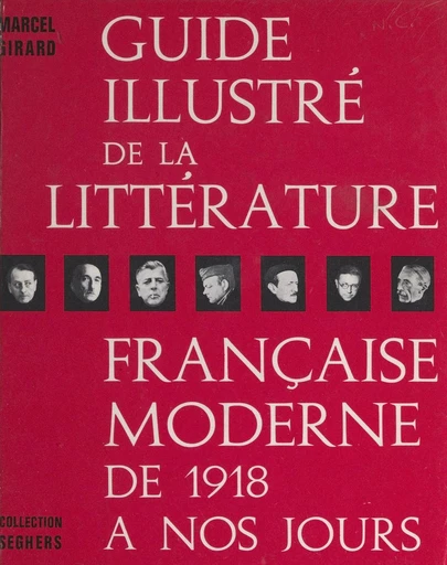 Guide illustré de la littérature française moderne de 1918 à nos jours - Marcel Girard - FeniXX réédition numérique