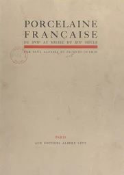 Porcelaine française, du XVIIe au milieu du XIXe siècle