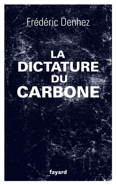 La dictature du carbone - Frédéric Denhez - Fayard