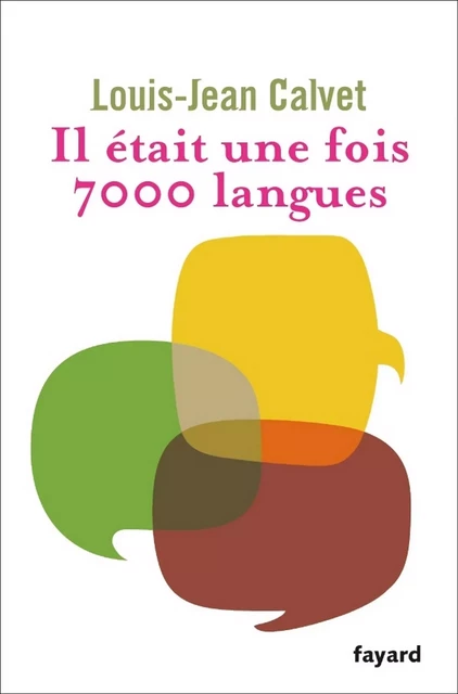 Il était une fois 7000 langues - Louis-Jean Calvet - Fayard