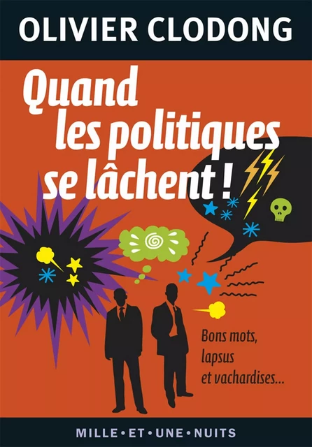 Quand les politiques se lâchent ! - Olivier Clodong - Fayard/Mille et une nuits