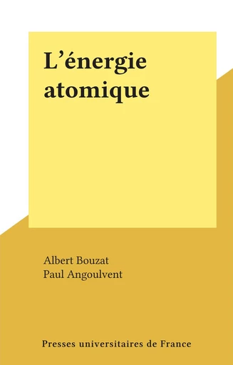 L'énergie atomique - Albert Bouzat - FeniXX réédition numérique