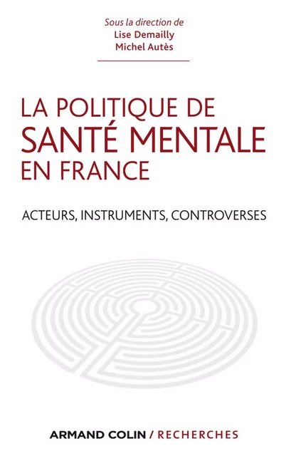 La politique de santé mentale en France - Lise Demailly, Michel Autès - Armand Colin