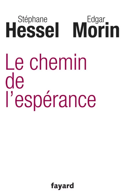 Le chemin de l'espérance - Edgar Morin, Stéphane Hessel - Fayard