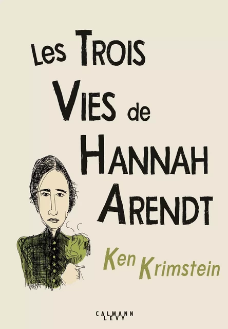 Les Trois Vies de Hannah Arendt - Ken KRIMSTEIN - Calmann-Lévy