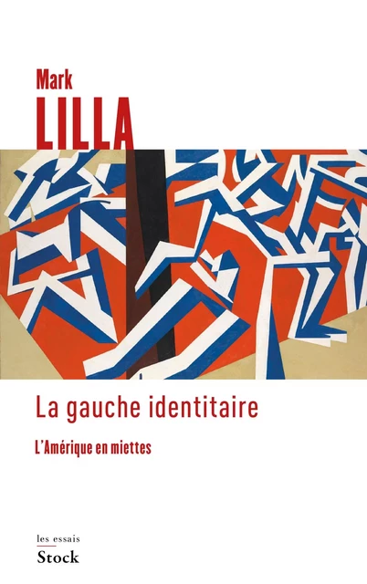 La gauche identitaire - Mark Lilla - Stock