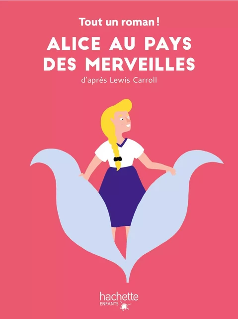 Tout un roman - Alice au pays des merveilles - Sandra Nelson - Hachette Enfants