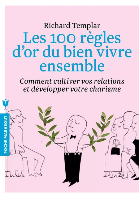 Les 100 règles d'or du bien vivre ensemble - Richard Templar - Marabout