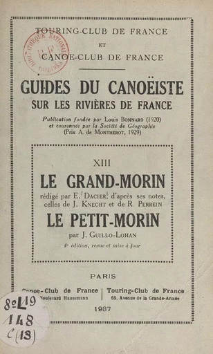 Guides du canoéiste sur les rivières de France (13). Le Grand-Morin, le Petit-Morin - Émile Dacier, J. Guillo-Lohan, Julien Knecht, R. Perrein - FeniXX réédition numérique