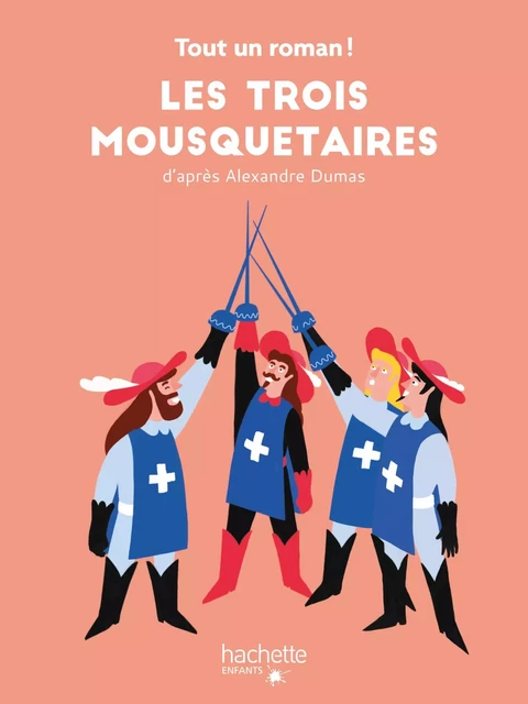 Tout un roman -  Les Trois Mousquetaires - Sandra Nelson - Hachette Enfants