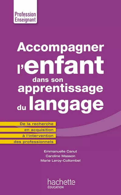 Accompagner l'enfant dans son apprentissage du langage - Emmanuelle Canut, Caroline Masson, Marie Leroy - Hachette Éducation