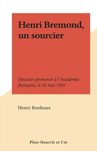 Henri Bremond, un sourcier - Henry Bordeaux - FeniXX réédition numérique