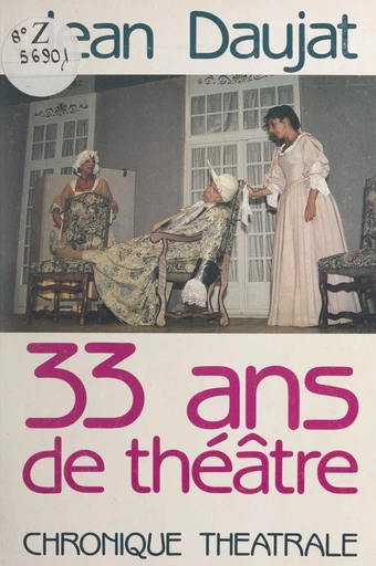 33 ans de théâtre - Jean Daujat - FeniXX réédition numérique