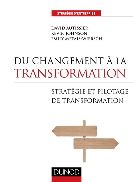 Du changement à la transformation - David AUTISSIER - Dunod