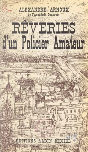 Rêveries d'un policier amateur - Alexandre Arnoux - FeniXX réédition numérique