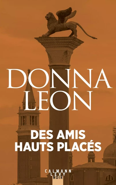 Des amis haut placés - Donna Leon - Calmann-Lévy