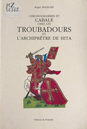 Chronogrammes et cabale chez les troubadours et l'archiprêtre de Hita - Roger Mazelier - FeniXX réédition numérique