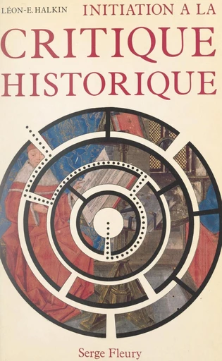 Initiation à la critique historique - Léon-Ernest Halkin - FeniXX réédition numérique