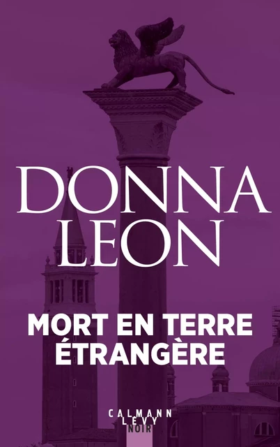 Mort en terre étrangère - Donna Leon - Calmann-Lévy