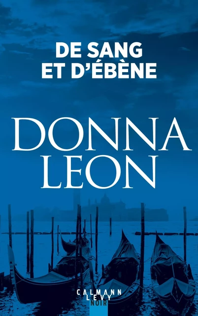 De sang et d'ébène - Donna Leon - Calmann-Lévy