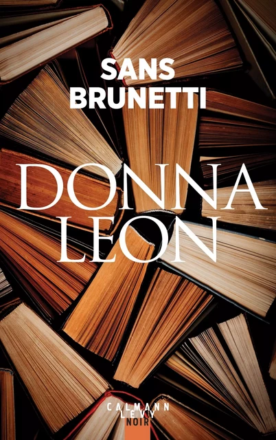 Sans Brunetti - Essais 1972-2006 - Donna Leon - Calmann-Lévy