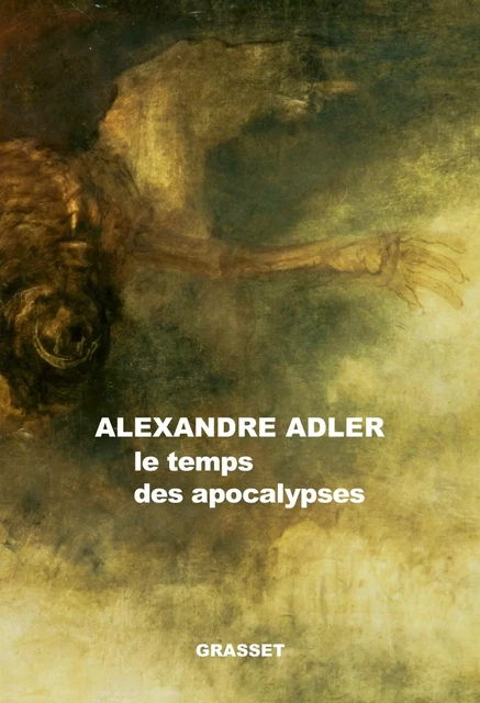 Le temps des apocalypses - Alexandre Adler - Grasset