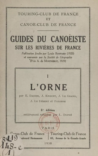 Guides du canoëiste sur les rivières de France (1). L'Orne - Émile Dacier,  Foloppe, Julien Knecht, J. Le Désert, Jacques Le Grand - FeniXX réédition numérique