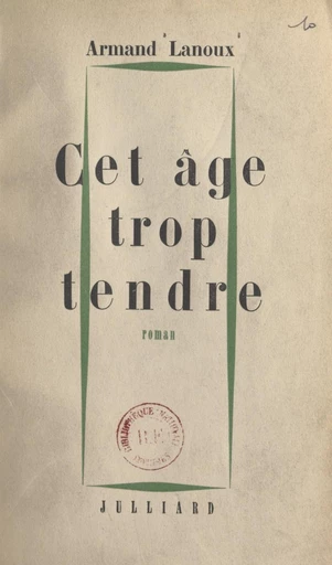 Cet âge trop tendre - Armand Lanoux - FeniXX réédition numérique