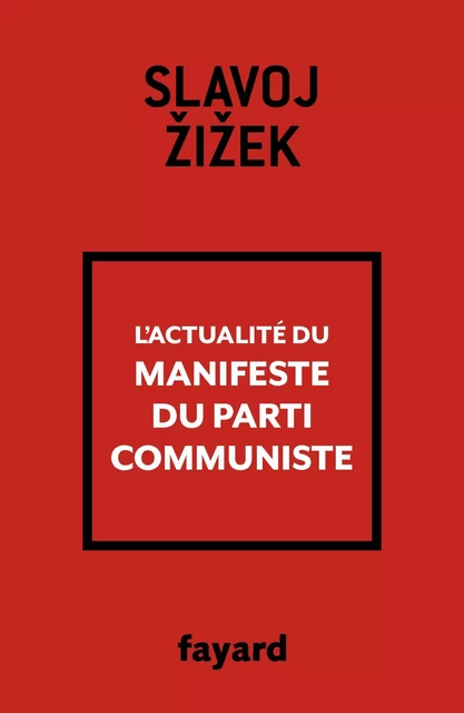 L'actualité du Manifeste du Parti communiste - Slavoj Zizek - Fayard