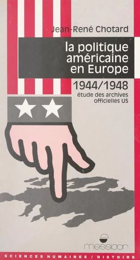 La politique américaine en Europe, 1944-1948 - Jean-René Chotard - FeniXX réédition numérique