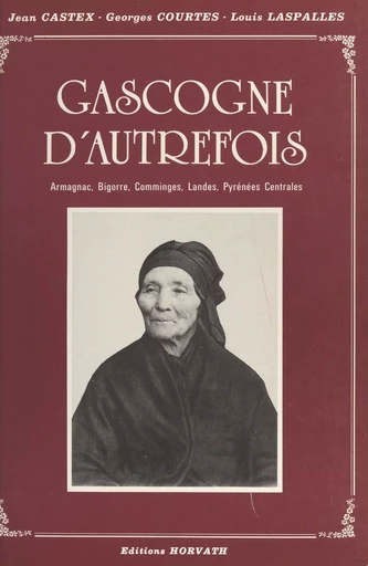 La Gasgogne d'autrefois - Jean Castex, Georges Courtès - FeniXX réédition numérique