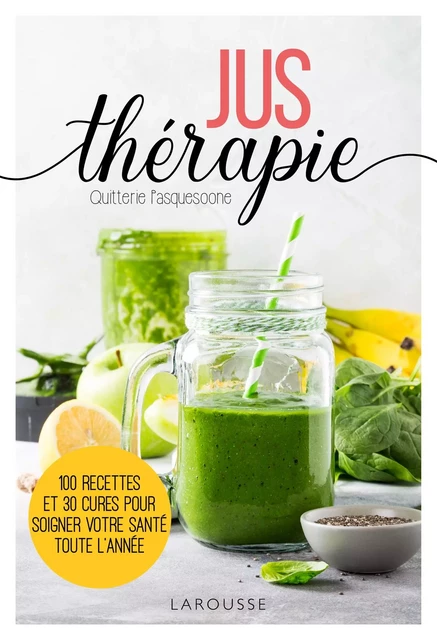 Jus-thérapie - Quitterie Pasquesoone - Larousse