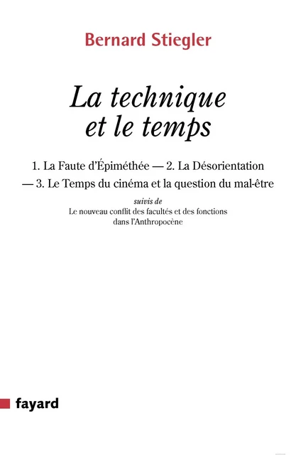 La technique et le temps - Bernard Stiegler - Fayard