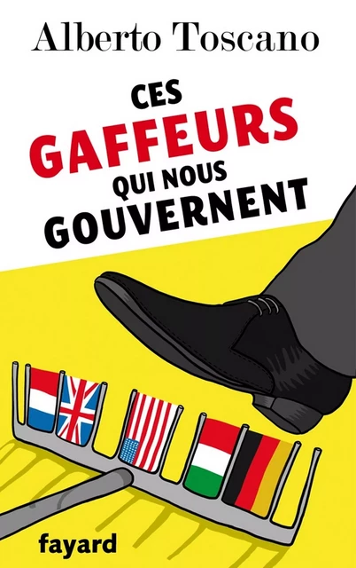 Ces gaffeurs qui nous gouvernent - Alberto Toscano - Fayard