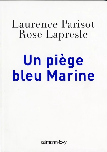 Un piège bleu Marine - Laurence Parisot, Rose Lapresle - Calmann-Lévy