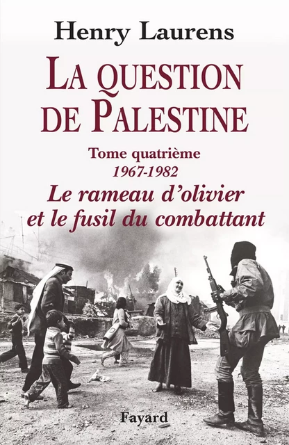 La Question de Palestine, tome 4 - Henry Laurens - Fayard